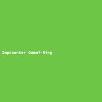 Imposanter Gummi-Ring
