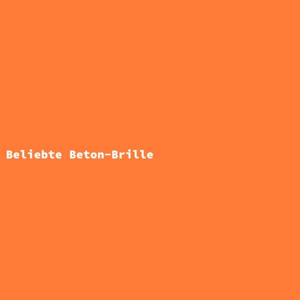 Beliebte Beton-Brille