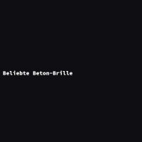 Beliebte Beton-Brille