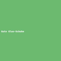Gute Glas-Schuhe