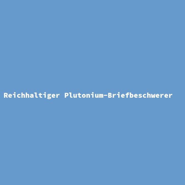 Reichhaltiger Plutonium-Briefbeschwerer