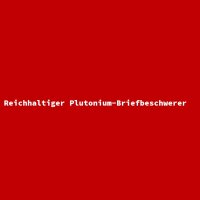 Reichhaltiger Plutonium-Briefbeschwerer
