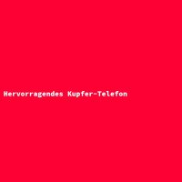 Hervorragendes Kupfer-Telefon